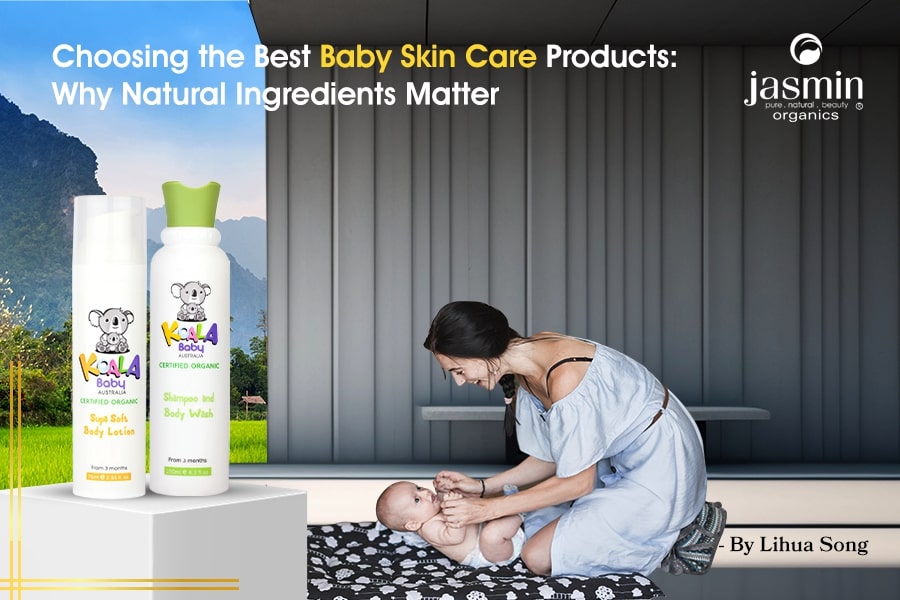 Choosing the Best Baby Skin Care Products: Why Natural Ingredients Matter