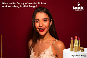 Discover the Beauty of Jasmin's Natural and Nourishing Lipstick Range!