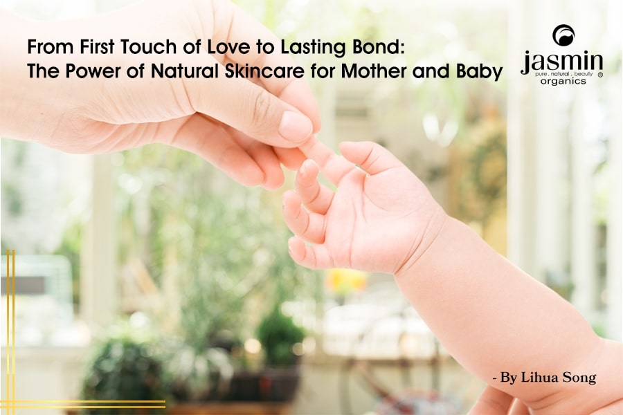 From First Touch of Love to Lasting Bond: The Power of Natural Skincare for Mother and Baby
