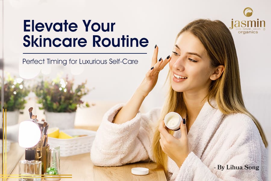 Elevate Your Skincare Routine: Perfect Timing for Luxurious Self-Care
