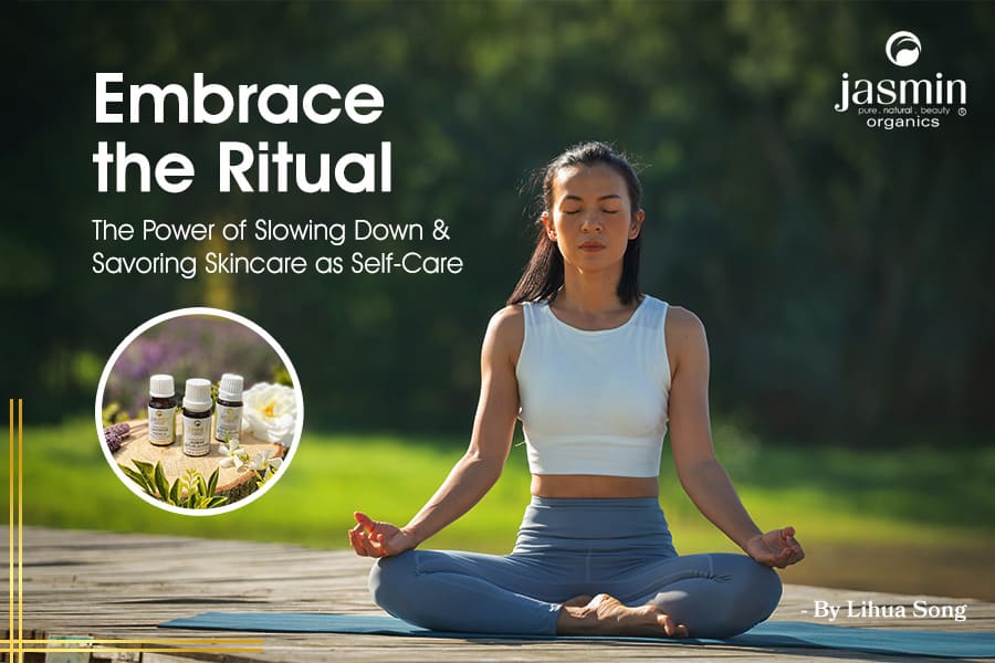 Embrace the Ritual: The Power of Slowing Down and Savoring Skincare as Self-Care